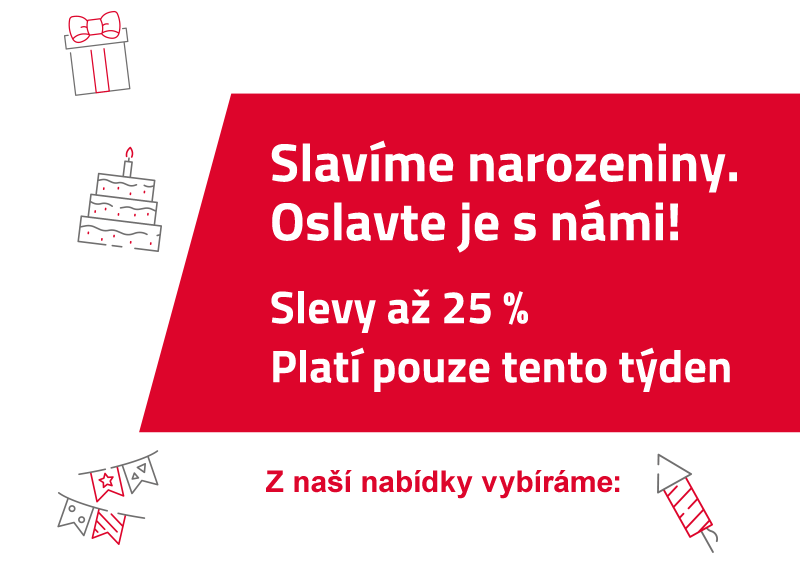 Slavíme narozeniny. Oslavte je s námi! Slevy až 25 %. Platí pouze tento týden